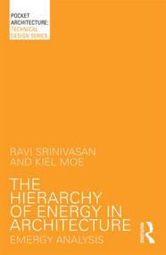 The Hierarchy of Energy in Architecture (Emergy Analysis) - 9781138803534 by Ravi Srinivasan, Kiel Moe, 9781138803534