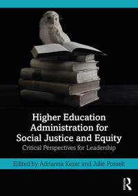 Higher Education Administration for Social Justice and Equity (Critical Perspectives for Leadership) - 9781138351684 by Adrianna Kezar, Julie Posselt, 9781138351684