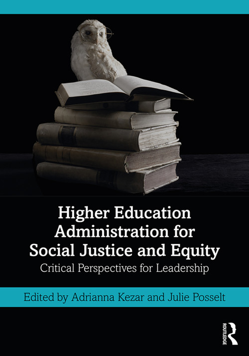 Higher Education Administration for Social Justice and Equity (Critical Perspectives for Leadership) - 9781138351684 by Adrianna Kezar, Julie Posselt, 9781138351684