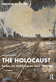 The Holocaust (Europe, the World, and the Jews, 1918-1945) by Norman J.W. Goda, 9781138321557