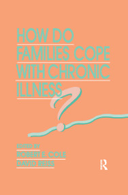 How Do Families Cope With Chronic Illness? - 9781138972049 by Robert E. Cole, David Reiss, 9781138972049
