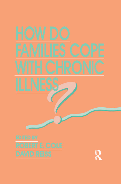 How Do Families Cope With Chronic Illness? - 9781138972049 by Robert E. Cole, David Reiss, 9781138972049