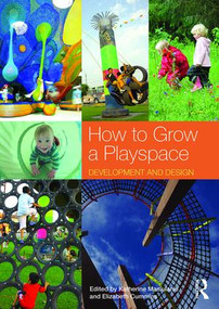 How to Grow a Playspace (Development and Design) by Katherine Masiulanis, Elizabeth Cummins, 9781138907065