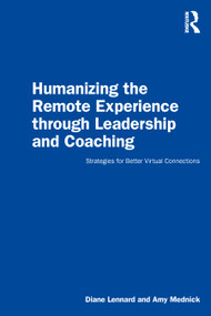 Humanizing the Remote Experience through Leadership and Coaching (Strategies for Better Virtual Connections) - 9780367772574 by Diane Lennard, Amy Mednick, 9780367772574