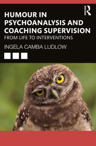 Humour in Psychoanalysis and Coaching Supervision (From Life to Interventions) - 9780367723095 by Ingela Camba Ludlow, 9780367723095