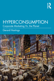 Hyperconsumption (Corporate Marketing vs. the Planet) by Gerard Hastings, 9781032214641