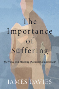 The Importance of Suffering (The Value and Meaning of Emotional Discontent) - 9780415667807 by James Davies, 9780415667807