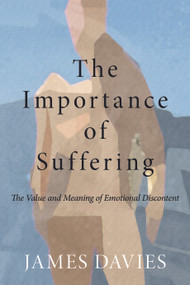 The Importance of Suffering (The Value and Meaning of Emotional Discontent) - 9780415667807 by James Davies, 9780415667807