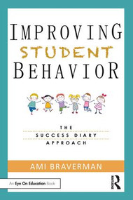 Improving Student Behavior (The Success Diary Approach) - 9781138362826 by Ami Braverman, 9781138362826