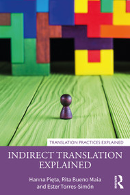 Indirect Translation Explained by Hanna Pięta, Rita Bueno Maia, Ester Torres-Simón, 9780367473655