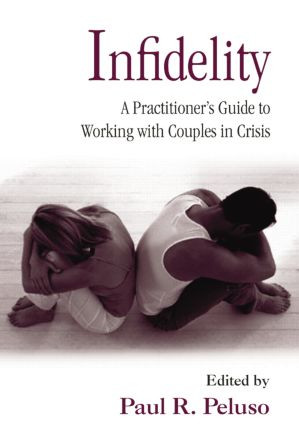 Infidelity (A Practitioner's Guide to Working with Couples in Crisis) - 9781138871595 by Paul R. Peluso, 9781138871595