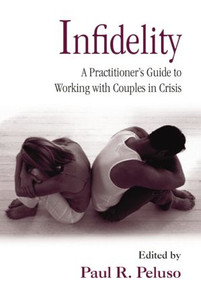 Infidelity (A Practitioner's Guide to Working with Couples in Crisis) - 9781138871595 by Paul R. Peluso, 9781138871595