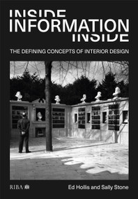 Inside Information (The defining concepts of interior design) by Sally Stone, Edward Hollis, 9781859469248