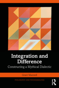 Integration and Difference (Constructing a Mythical Dialectic) by Grant Maxwell, 9781032049854