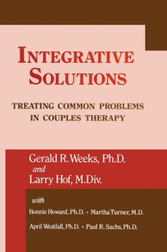 Integrative Solutions (Treating Common Problems In Couples Therapy) - 9781138871755 by Gerald R. Weeks, Larry Hoff, Martha with Turner, Bonnie Bellamy Howard, 9781138871755