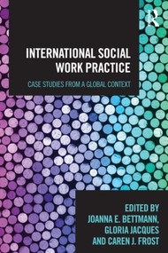 International Social Work Practice (Case Studies from a Global Context) - 9780415783668 by Joanna Bettmann, Gloria Jacques, Caren Frost, 9780415783668