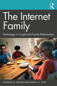 The Internet Family: Technology in Couple and Family Relationships - 9781138478053 by Katherine M. Hertlein, Markie L. C. Twist, 9781138478053