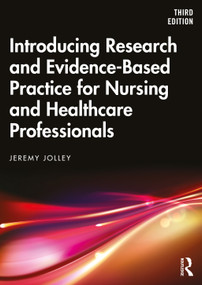 Introducing Research and Evidence-Based Practice for Nursing and Healthcare Professionals by Jeremy Jolley, 9780367350536