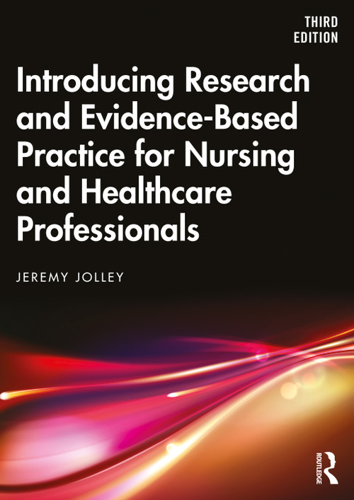 Introducing Research and Evidence-Based Practice for Nursing and Healthcare Professionals by Jeremy Jolley, 9780367350536