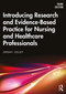 Introducing Research and Evidence-Based Practice for Nursing and Healthcare Professionals by Jeremy Jolley, 9780367350536