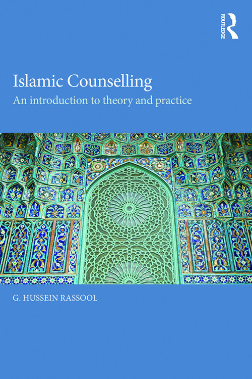 Islamic Counselling (An Introduction to theory and practice) by G. Hussein Rassool, 9780415742689