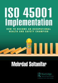 ISO 45001 Implementation (How to Become an Occupational Health and Safety Champion) by Mehrdad Soltanifar, 9781032210544