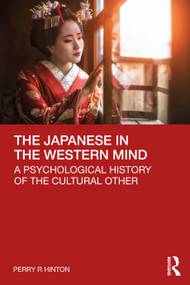 The Japanese in the Western Mind (A Psychological History of the Cultural Other) by Perry Hinton, 9780367534677