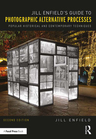 Jill Enfield's Guide to Photographic Alternative Processes (Popular Historical and Contemporary Techniques) - 9781138229075 by Jill Enfield, 9781138229075