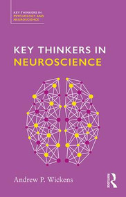 Key Thinkers in Neuroscience - 9781138576131 by Andy Wickens, 9781138576131