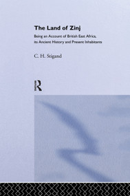 The Land of Zinj (Being an Account of British East Africa, its Ancient History and Present Inhabitants) - 9780415760720 by C.H. Stigland, 9780415760720