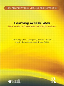Learning Across Sites (New Tools, Infrastructures and Practices) - 9780415581769 by Sten Ludvigsen, Andreas Lund, Ingvill Rasmussen, Roger Säljö, 9780415581769