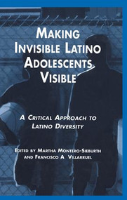 Making Invisible Latino Adolescents Visible (A Critical Approach to Latino Diversity) - 9781138880313 by Martha Montero-Sieburth, Michigan State University Staff, Francisco Villaruel, 9781138880313
