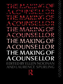 The Making of a Counsellor - 9780415067683 by Ms Ellen Noonan, Ellen Noonan, Dr Laurence Spurling, Laurence Spurling, 9780415067683