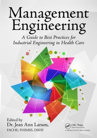 Management Engineering (A Guide to Best Practices for Industrial Engineering in Health Care) by Jean Ann Larson, 9781466579903