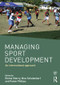 Managing Sport Development (An international approach) by Emma Sherry, Nico Schulenkorf, Pamm Phillips, 9781138802711