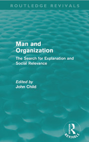 Man and Organization (Routledge Revivals) (The Search for Explanation and Social Relevance) - 9780415669733 by John Child, 9780415669733