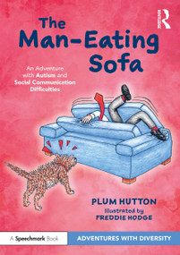 The Man-Eating Sofa: An Adventure with Autism and Social Communication Difficulties by Plum Hutton, Freddie Hodge, 9781032076348