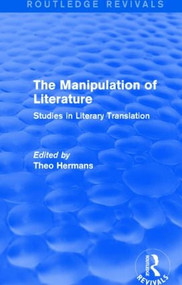 The Manipulation of Literature (Routledge Revivals) (Studies in Literary Translation) by Theo Hermans, 9781138794771