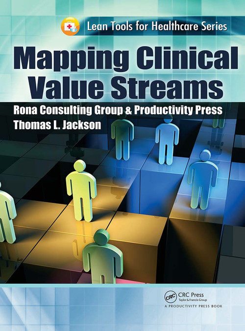 Mapping Clinical Value Streams by Thomas L. Jackson, 9781466551848