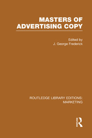 Masters of Advertising Copy (RLE Marketing) - 9781138995697 by J. George Frederick, 9781138995697