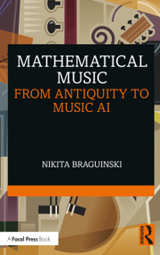 Mathematical Music (From Antiquity to Music AI) by Nikita Braguinski, 9781032062198