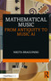 Mathematical Music (From Antiquity to Music AI) by Nikita Braguinski, 9781032062198