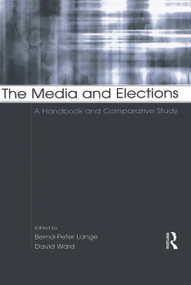 The Media and Elections (A Handbook and Comparative Study) - 9780415652506 by Bernd-Peter Lange, David Ward, 9780415652506