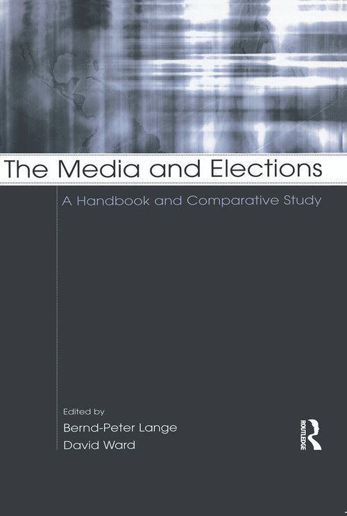 The Media and Elections (A Handbook and Comparative Study) - 9780415652506 by Bernd-Peter Lange, David Ward, 9780415652506