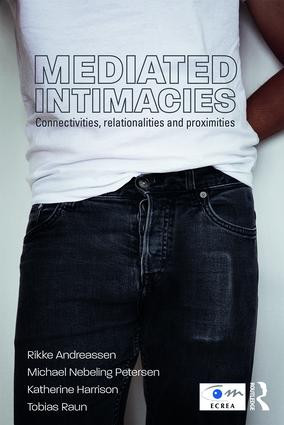 Mediated Intimacies (Connectivities, Relationalities and Proximities) - 9781138631878 by Rikke Andreassen, Michael Nebeling Petersen, Katherine Harrison, Tobias Raun, 9781138631878