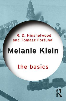 Melanie Klein (The Basics) - 9781138667051 by Robert D. Hinshelwood, Tomasz Fortuna, 9781138667051