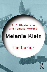 Melanie Klein (The Basics) - 9781138667051 by Robert D. Hinshelwood, Tomasz Fortuna, 9781138667051
