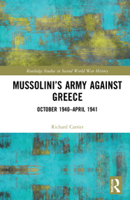 Mussolini's Army against Greece (October 1940-April 1941) - 9780367723767 by Richard Carrier, 9780367723767