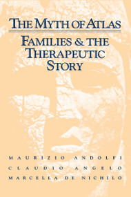 The Myth Of Atlas (Families & The Therapeutic Story) - 9781138004658 by Maurizio Andolfi, Claudio Angelo, Marcella De Nichilo, 9781138004658