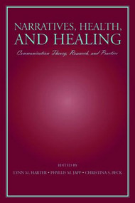 Narratives, Health, and Healing (Communication Theory, Research, and Practice) - 9780805850321 by Lynn M. Harter, Phyllis M. Japp, Christina S. Beck, 9780805850321